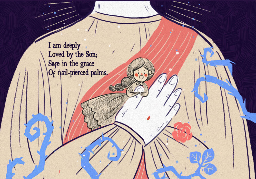 I am deeply Loved by the Son; Safe in the grace Of nail-pierced palms